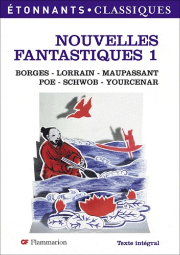 Nouvelles Fantastiques De Borges, Lorrain, Maupassant, Poe, Schwob, Yourcenar