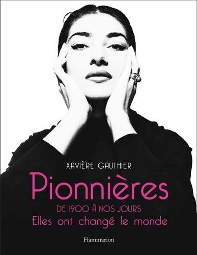 Pionnières, De 1900 À Nos Jours - Elles Ont Changé Le Monde
