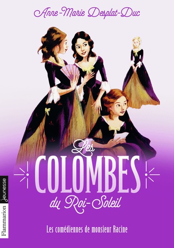 Les Colombes Du Roi-Soleil Tome 1 - Les Comédiennes De Monsieur Racine