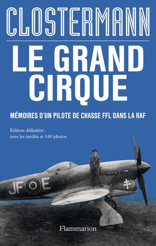 Le Grand Cirque - Mémoires D'un Pilote De Chasse Ffl Dans La Raf