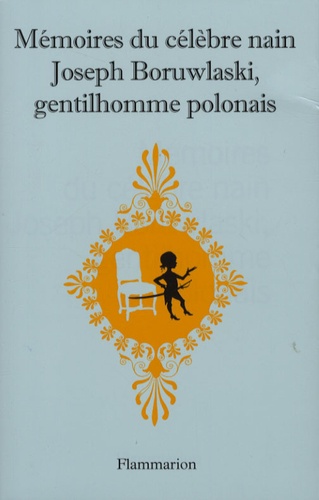 Mémoires Du Célèbre Nain Joseph Boruwlaski, Gentilhomme Polonais