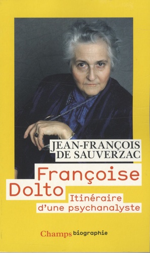 Françoise Dolto - Itinéraire D'une Psychanalyste