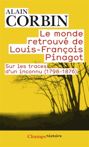 Le Monde Retrouvé De Louis-François Pinagot - Sur Les Traces D'un Inconnu (1798-1876)