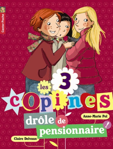 Les 3 Copines - Tome 5 - Drôle De Pensionnaire !