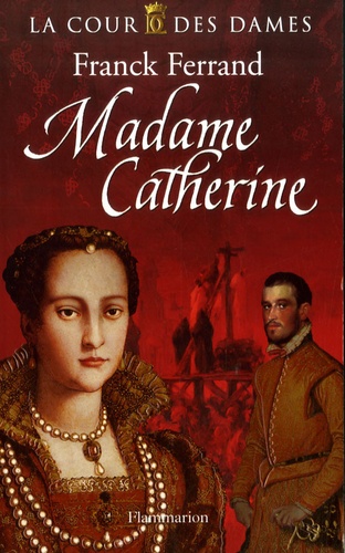 La Cour Des Dames - Tome 3 - Madame Catherine