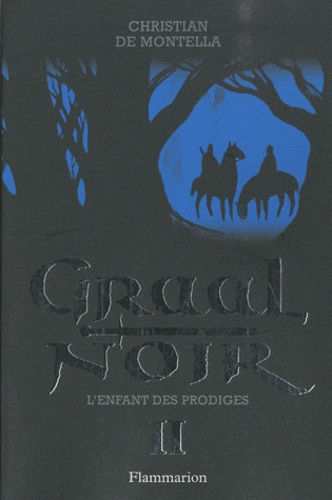 Graal Noir - Tome 2 - L'enfant Des Prodiges