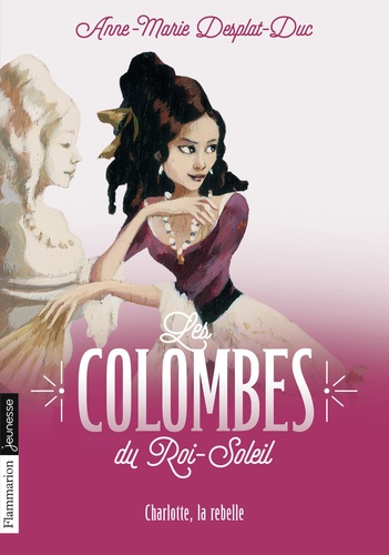 Les Colombes Du Roi-Soleil Tome 3 - Charlotte La Rebelle