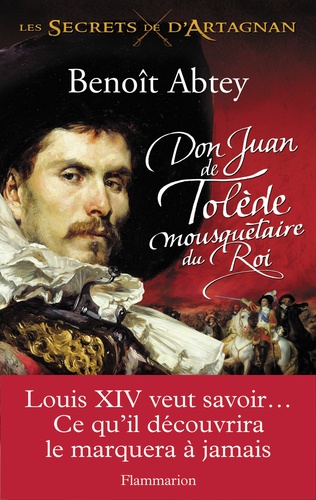 Les Secrets De D'artagnan - Tome 1 - Don Juan De Tolède, Mousquetaire Du Roi