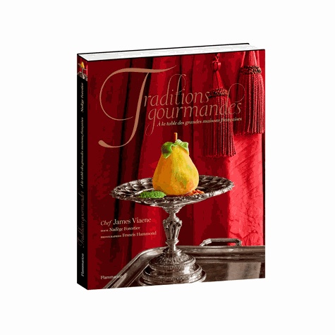Traditions Gourmandes - A La Table Des Grandes Maisons Françaises