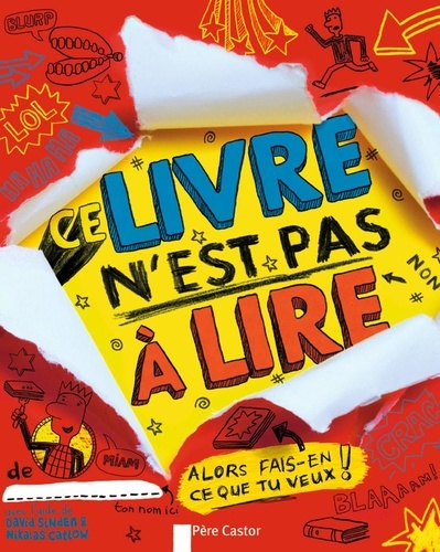 Ce Livre N'est Pas À Lire - Alors Fais-En Ce Que Tu Veux !
