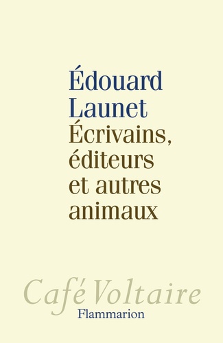 Ecrivains, Éditeurs Et Autres Animaux