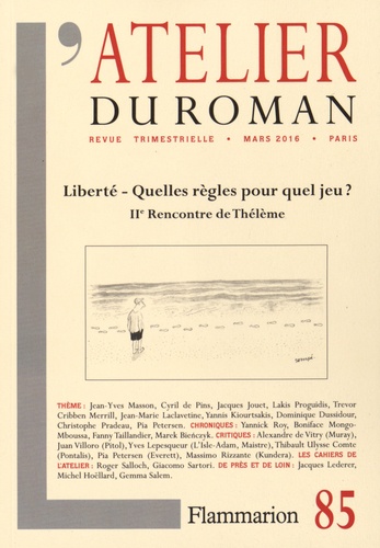 L'atelier Du Roman N° 85, Mars 2016 - Liberté : Quelles Règles Pour Quel Jeu ?