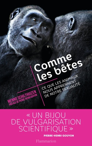 Comme Les Bêtes - Ce Que Les Animaux Nous Apprennent De Notre Sexualité