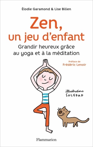 Zen, Un Jeu D'enfant - Grandir Heureux Grâce Au Yoga Et À La Méditation (1 Cd Audio)