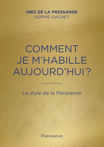 Comment Je M'habille Aujourd'hui ? - Le Style De La Parisienne