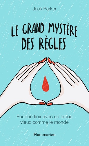 Le Grand Mystère Des Règles - Pour En Finir Avec Un Tabou Vieux Comme Le Monde
