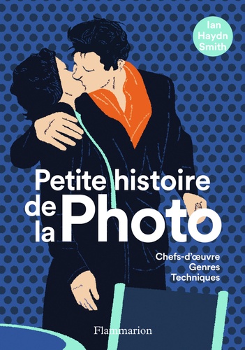 Petite Histoire De La Photo - Chefs-D'oeuvres, Genres, Techniques