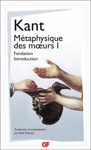 Métaphysique Des Moeurs - Tome 1, Fondation De La Métaphysique Des Moeurs - Introduction À La Métaphysique Des Moeurs