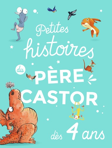 Petites Histoires Du Père Castor Dès 4 Ans