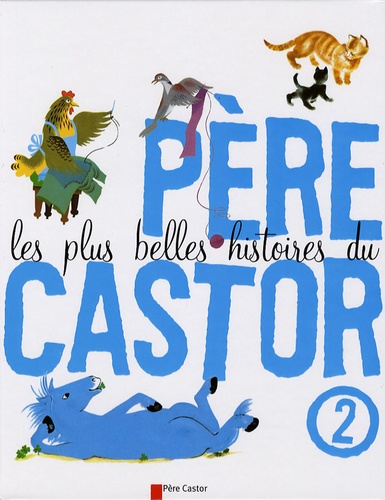 Les Plus Belles Histoires Du Père Castor Tome 2