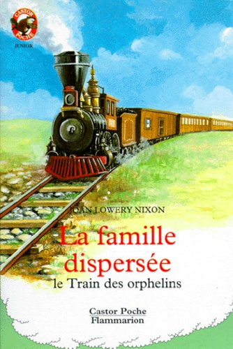 Le Train Des Orphelins Tome 1 - La Famille Dispersée