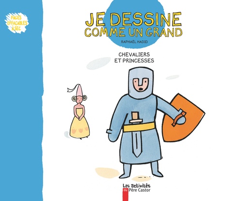 Je Dessine Comme Un Grand - Chevaliers Et Princesses