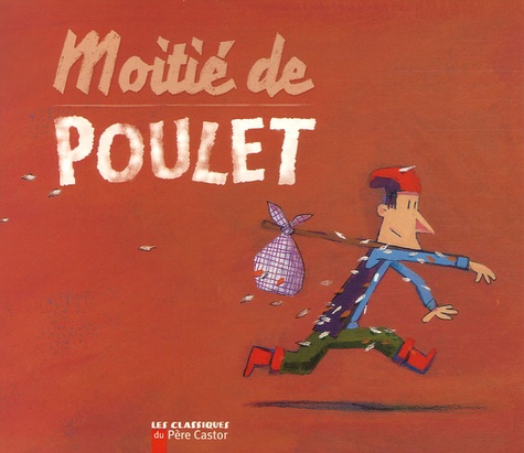 Moitié De Poulet - Un Conte Populaire Du Dauphiné