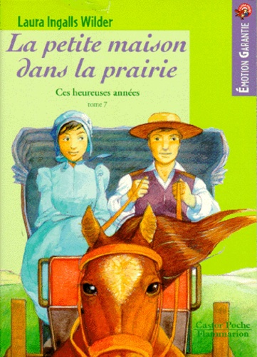La Petite Maison Dans La Prairie - Tome 7 - Ces Heureuses Années
