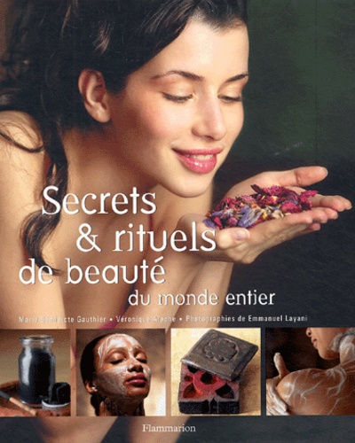Secrets Et Rituels De Beauté - Du Monde Entier