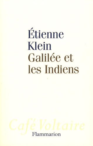 Galilée Et Les Indiens - Allons-Nous Liquider La Science ?