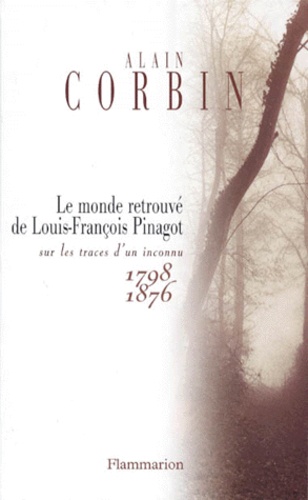 Le Monde Retrouvé De Louis-François Pinagot - Sur Les Traces D'un Inconnu (1798-1876)