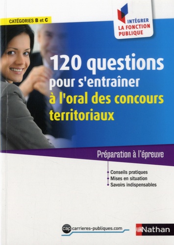 120 Questions Pour S'entraîner À L'oral Aux Concours Territoriaux - Préparation À L'épreuve, Catégorie B Et C