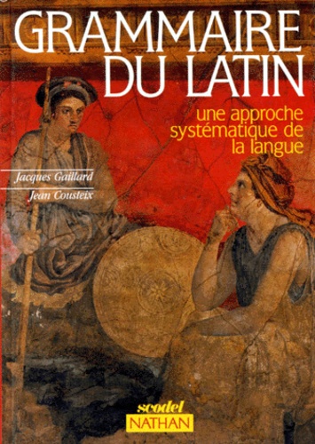 Grammaire Du Latin - Une Approche Systématique De La Langue