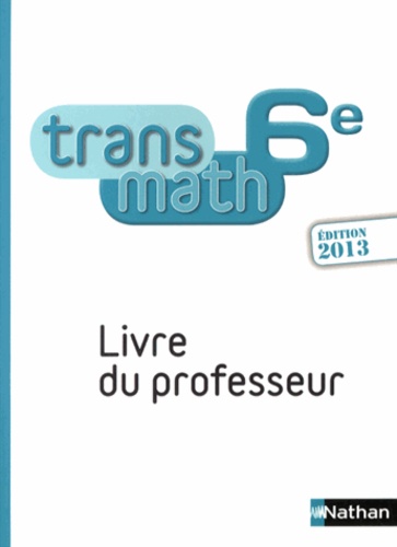 Transmath 6e - Livre Du Professeur - Edition 2013