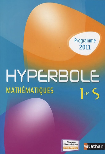 Hyperbole Mathématiques 1re S - Programme 2011 - Manuel Grand Format