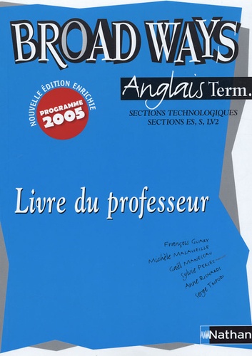Anglais Tle Sections Technologiques, Sections Es, S, Lv2 Broad Ways - Livre Du Professeur - Edition 2005