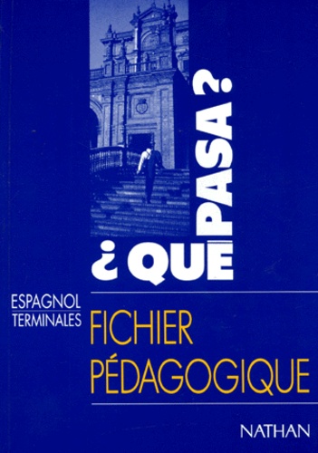 Espagnol Terminales Que Pasa - Fichier Pédagogique