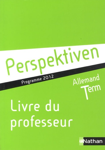Allemand Tle Perspektiven B1/B2 - Livre Du Professeur, Programme 2012