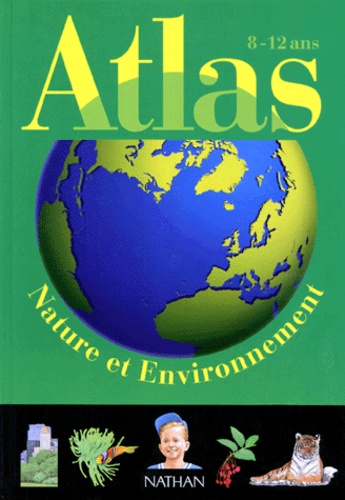 Atlas Nature Et Environnement - 8-12 Ans
