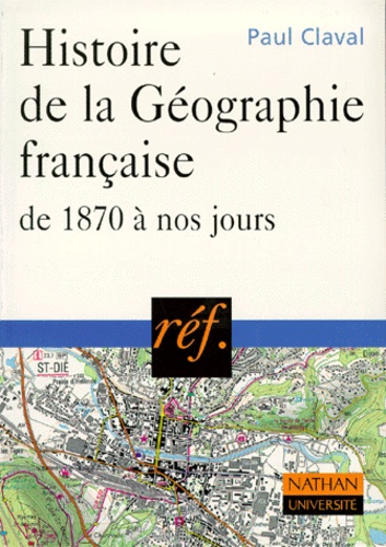 Histoire De La Géographie Française, De 1870 À Nos Jours