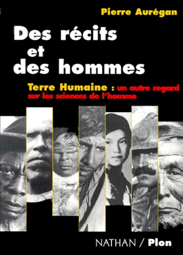 Des Récits Et Des Hommes - Terre Humaine, Un Autre Regard Sur Les Sciences De L'homme