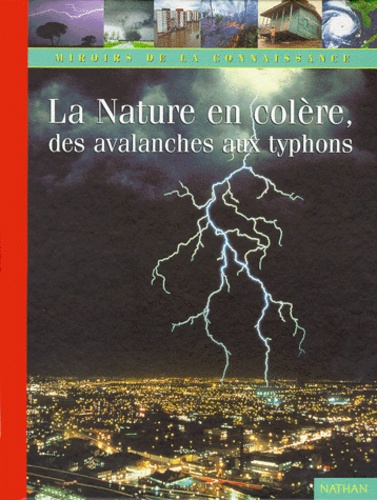 La Nature En Colere - Des Avalanches Aux Typhons