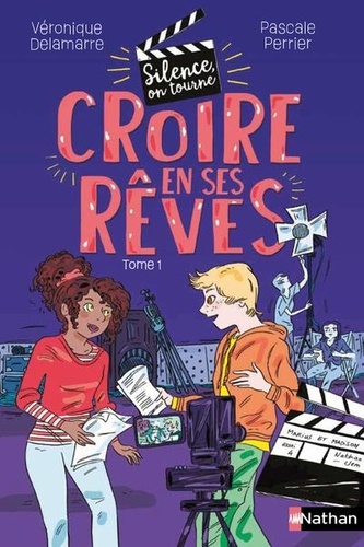 Silence, On Tourne - Tome 1 - Croire En Ses Rêves