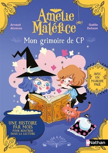 Amélie Maléfice - Mon Grimoire Du Cp - Une Histoire Par Mois Pour Rentrer Dans La Lecture, Avec Un Marque-Page
