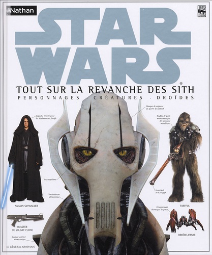 Star Wars - Tout Sur La Revanche Des Sith - Personnages, Créatures, Droïdes