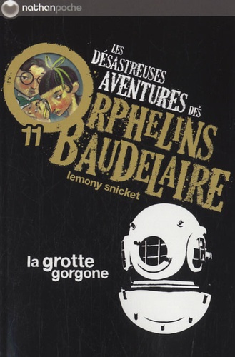 Les Désastreuses Aventures Des Orphelins Baudelaire - Tome 11 - La Grotte Gorgone