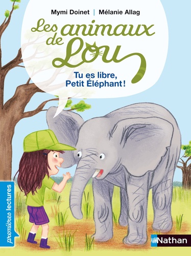 Les Animaux De Lou - Tu Es Libre, Petit Éléphant !