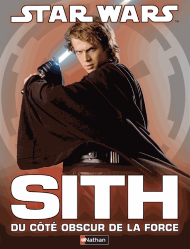 Star Wars - Sith, Du Côté Obscur De La Force