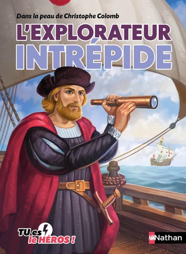 L'explorateur Intrépide - Dans La Peau De Christophe Colomb