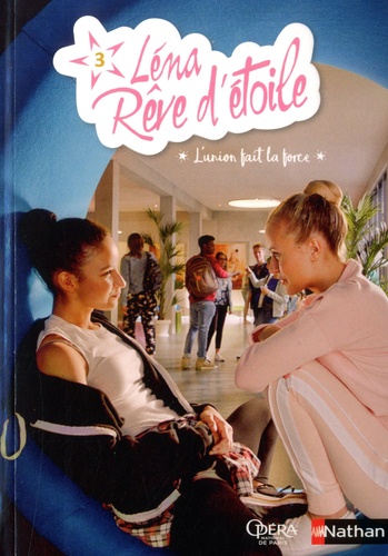 Léna, Rêve D'étoile Tome 3 - L'union Fait La Force
